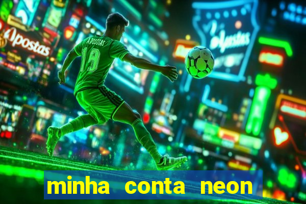 minha conta neon foi bloqueada